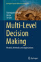Multi-Level Decision Making : Models, Methods and Applications : 82 by Guangquan Zhang - Paperback