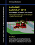 Autodesk AutoCAD 2018 - Grundlagen in Theorie und Praxis : Viele praktische UEbungen am Planbeispiel: Digitale Fabrikplanung by Christian Schlieder - Paperback