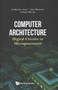 Computer Architecture: Digital Circuits To Microprocessors by Guiherme Arroz - Hardback