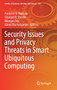 Security Issues and Privacy Threats in Smart Ubiquitous Computing : 341 by Parikshit N. Mahalle - Hardback