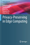 Privacy-Preserving in Edge Computing by Longxiang Gao - Paperback