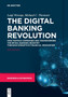 The Digital Banking Revolution : How Fintech Companies are Transforming the Retail Banking Industry Through Disruptive Financial Innovation by Luigi Wewege - Paperback