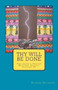 Thy Will Be Done : The Lord's Prayer Mystery Series, Volume IV