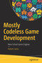 Mostly Codeless Game Development : New School Game Engines by Robert Ciesla - Paperback