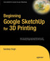 Beginning Google Sketchup for 3D Printing by Sandeep Singh - Paperback