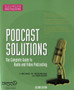 Podcast Solutions : The Complete Guide to Audio and Video Podcasting by Michael W. Geoghegan - Paperback