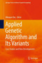 Applied Genetic Algorithm and Its Variants : Case Studies and New Developments by Nilanjan Dey - Hardback