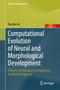 Computational Evolution of Neural and Morphological Development : Towards Evolutionary Developmental Artificial Intelligence by Yaochu Jin - Hardback