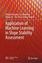 Application of Machine Learning in Slope Stability Assessment by Zhang Wengang - Hardback