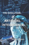 The Evolution of Artificial Intelligence. by Mikey James - Paperback
