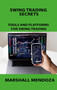Swing Trading Secrets : Tools and Platforms for Swing Trading by Marshall Mendoza - Hardback