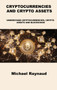 Cryptocurrencies and Crypto Assets : Understand Cryptocurrencies, Crypto Assets and Blockchain by Michael Raynaud - Hardback