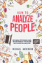 How to Analyze People : Learn Psychology System To Read People, Analyze Body Language & Personality Types, The Power of Body Language, Human Behavior and Mind Control Techniques by Michael Anderson - Paperback