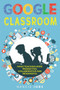 Google Classroom : Make Teaching more Productive, Collaborative and Meaningful by Nancie Jobs - Paperback