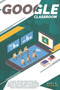 Google Classroom : An easy Step-By-Step guide for teachers to take your classroom digital. Discover how to save time during your lessons and increase engagements with a lot of teaching activities by Mary B Freeman - Paperback
