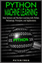 Python Machine Learning for Beginners : Data Science and Machine Learning with Python.Technology, Principles, and Applications. : 1 by Peter Treu - Paperback