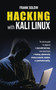 Hacking with Kali Linux : The Ultimate Guide For Beginners To Hack With Kali Linux. Learn About Basics Of Hacking, Cybersecurity, Wireless Networks, Windows, And Penetration Testing by Frank Solow - Paperback