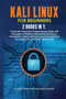 Kali Linux for Beginners : 2 Books in 1: Computer Hacking & Programming Guide with Examples of Wireless Networking Hacking & Penetration Testing with Kali Linux to Understand the Cyber Security (Part by Learn Computer Hacking in Deep - Paperback