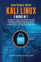 Hacking With Kali Linux : 2 Books in 1: A Beginner's Guide with Detailed Practical Examples of Wireless Networks Hacking & Penetration Testing To Fully Understand Computer Cyber Security (Part 1 and P by Learn Computer Hacking in Deep - Paperback