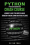 Python Programming Crash Course : A Beginners to Learn Python Computer Language .Introduction to Machine Learning and Artificial Intelligence by Peter Treu - Paperback