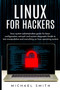 Linux for Hackers : linux system administration guide for basic configuration, network and system diagnostic guide to text manipulation and everything on linux operating system by Michael Learn - Paperback