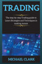 Trading : The step-by-step Trading guide to Learn Strategies and Techniques in making money by Michael Clark - Paperback