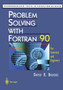 Problem Solving with Fortran 90 : For Scientists and Engineers by David R. Brooks - Paperback