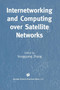 Internetworking and Computing Over Satellite Networks by Yongguang Zhang - Paperback