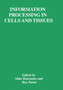 Information Processing in Cells and Tissues by Mike Holcombe - Paperback