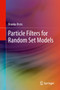 Particle Filters for Random Set Models by Branko Ristic - Hardback