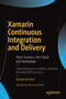 Xamarin Continuous Integration and Delivery : Team Services, Test Cloud, and HockeyApp by Gerald Versluis - Paperback