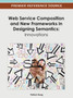 Web Service Composition and New Frameworks in Designing Semantics : Innovations by Patrick C.K. Hung - Hardback