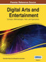 Digital Arts and Entertainment : Concepts, Methodologies, Tools, and Applications by Information Resources Management Association - Hardback
