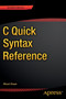 C Quick Syntax Reference by Mikael Olsson - Paperback