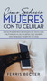 Como Seducir Mujeres con tu Celular : Envia poderosos mensajes de texto que cautivaran a las mujeres que siempre has deseado tener en tu vida by Ferris Becker - Hardback