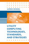 Guide to Utility Computing Strategies and Technologies by Alfredo Mendoza - Hardback