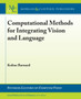 Computational Methods for Integrating Vision and Language by Kobus Barnard - Paperback