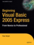 Beginning Visual Basic 2005 Express Edition : From Novice to Professional by Heather Wright - Paperback