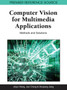 Computer Vision for Multimedia Applications : Methods and Solutions by Jinjun Wang - Hardback