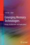 Emerging Memory Technologies : Design, Architecture, and Applications by Yuan Xie - Paperback