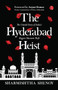 THE HYDERABAD HEIST : The Untold Story of India's Biggest Museum Theft