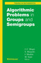 Algorithmic Problems in Groups and Semigroups by Jean-Camille Birget - Hardback