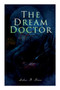 The Dream Doctor : Detective Craig Kennedy Mystery Novel