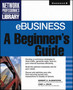 eBusiness: A Beginner's Guide by Robert Elsenpeter - Paperback