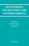 Multimedia Encryption and Watermarking : 28 by Borko Furht - Hardback