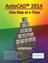 AutoCAD 2014 : One Step at a Time by Timothy Sean Sykes - Paperback