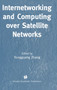 Internetworking and Computing Over Satellite Networks by Yongguang Zhang - Hardback