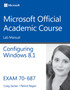 70-687 Configuring Windows 8.1 Lab Manual by Microsoft Official Academic Course - Paperback