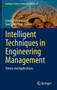 Intelligent Techniques in Engineering Management : Theory and Applications : 87 by Cengiz Kahraman - Hardback
