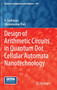 Design of Arithmetic Circuits in Quantum Dot Cellular Automata Nanotechnology : 599 by K. Sridharan - Hardback